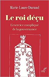 Le roi déçu - L'exercice compliqué de la gouvernance